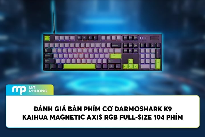 Đánh Giá Bàn Phím Cơ Darmoshark K9 Kaihua Magnetic Axis RGB Full-Size 104 Phím