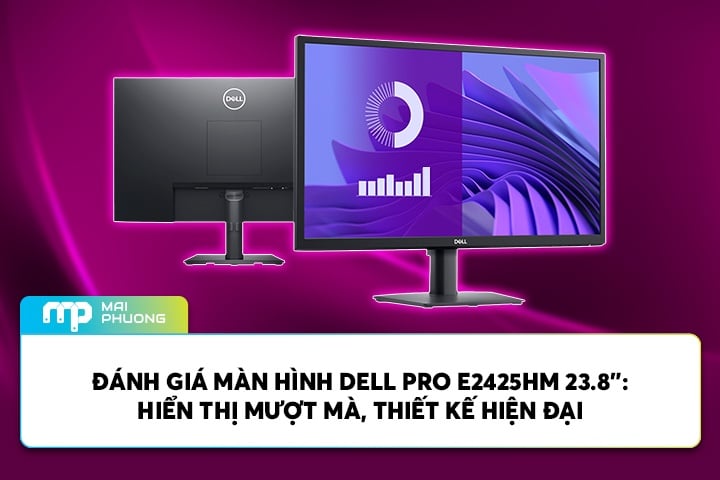 Màn Hình Dell Pro E2425HM 23.8”: Hiển Thị Mượt Mà, Thiết Kế Hiện Đại