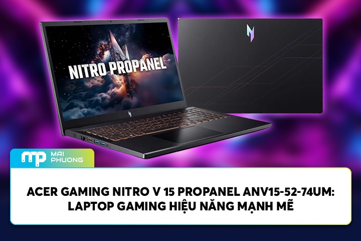Đánh Giá Acer Gaming Nitro V 15 ProPanel ANV15-52-74UM: Laptop Gaming Hiệu Năng Mạnh Mẽ