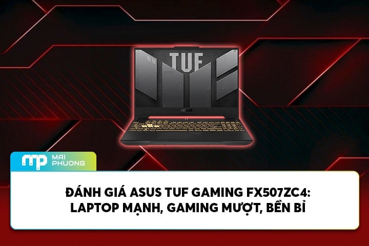 Đánh Giá Asus TUF Gaming FX507ZC4-HN095W: Laptop Mạnh, Gaming Mượt, Bền Bỉ