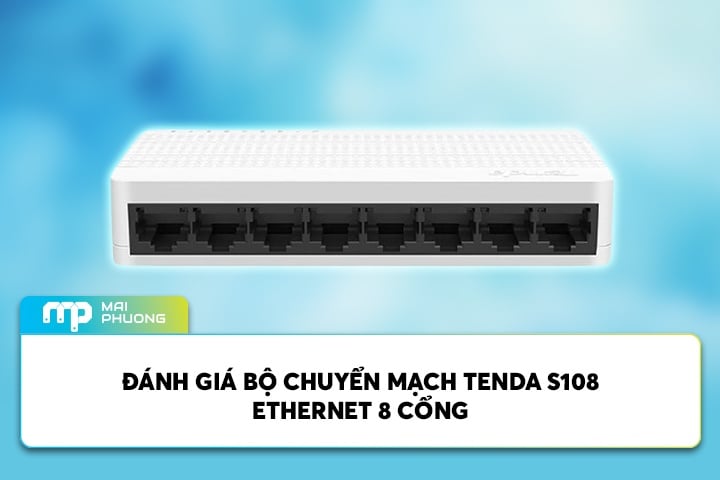 Đánh Giá Bộ Chuyển Mạch Ethernet 8 Cổng Tenda S108