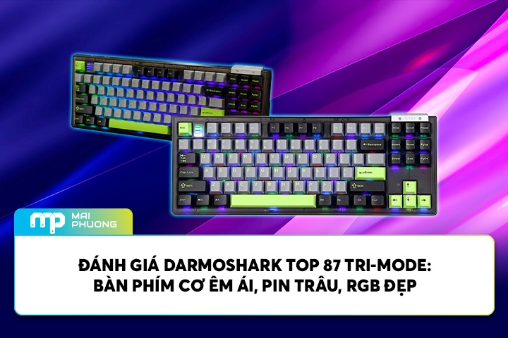 Đánh Giá Darmoshark TOP 87 Tri-Mode: Bàn Phím Cơ Êm Ái, Pin Trâu, RGB Đẹp