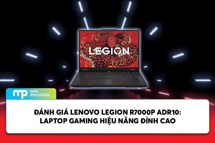 Đánh giá Lenovo Legion R7000P ADR10: Laptop Gaming Hiệu Năng Đỉnh Cao