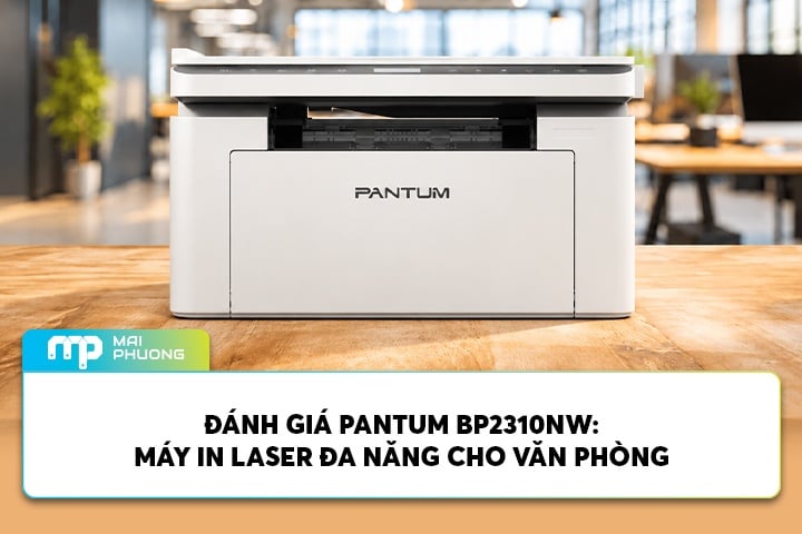 Đánh Giá PANTUM BP2310NW: Máy In Laser Đa Năng Cho Văn Phòng