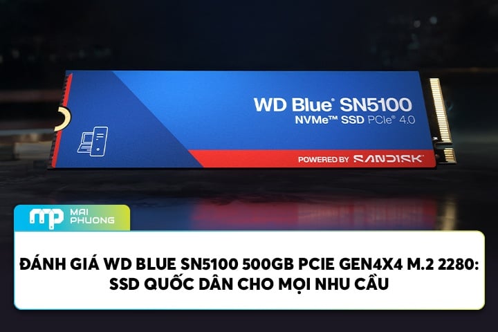Đánh Giá WD Blue SN5100 500GB Pcie Gen4x4 M.2 2280 WDS500G5B0E: SSD Quốc Dân Cho Mọi Nhu Cầu