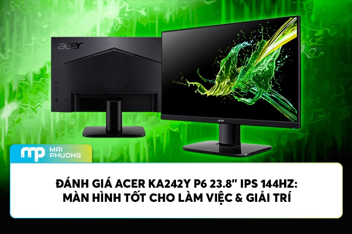 Đánh Giá Acer KA242Y P6 23.8