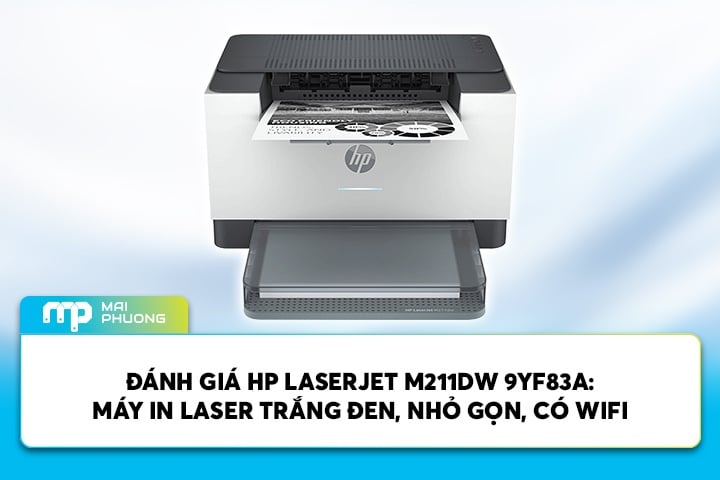 Đánh Giá HP LaserJet M211DW 9YF83A: Máy In Laser Trắng Đen Nhỏ Gọn Đa Dụng