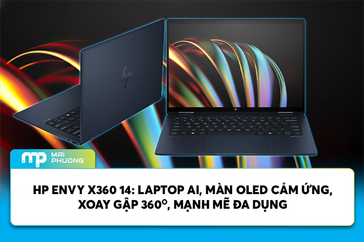 HP Envy X360 14: Laptop AI Màn OLED Cảm Ứng, Xoay Gập 360, Mạnh Mẽ Đa Dụng