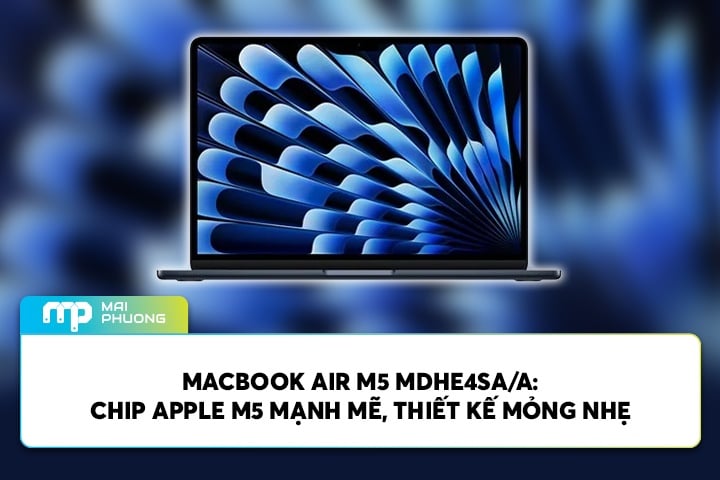 Macbook Air M5 MDHE4SA/A: Chip Apple M5 Mạnh Mẽ, Thiết Kế Mỏng Nhẹ