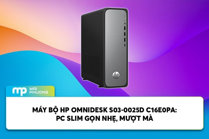 Máy bộ HP OmniDesk S03-0025D C16E0PA: PC Slim Gọn Nhẹ, Mượt Mà