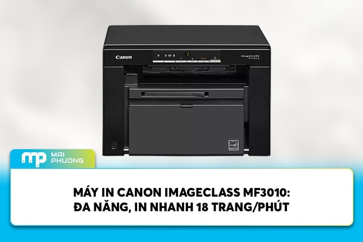 Máy in Canon imageCLASS MF3010: Đa năng, in nhanh 18 trang/phút