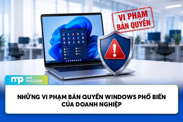 Những Vi Phạm Bản Quyền Windows Phổ Biến Của Doanh Nghiệp