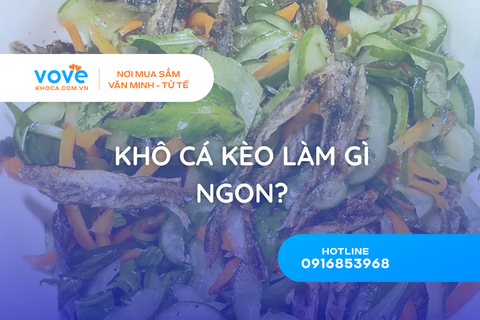Khô Cá Kèo Làm Gì Ngon? Top 7 Món Ngon Dễ Làm Tại Nhà