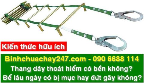 Thang dây thoát hiểm có bền không? Để lâu ngày có bị mục hay đứt gãy không?
