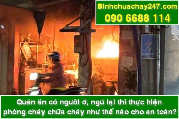 Quán ăn có người ở, ngủ lại bên trong thì thực hiện phòng cháy chữa cháy như thế nào cho an toàn?