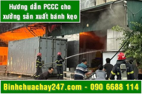 Hướng dẫn cách phòng cháy, chữa cháy cho xưởng sản xuất bánh kẹo
