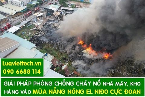 4 GIẢI PHÁP PHÒNG CHỐNG CHÁY NỔ NHÀ XƯỞNG, KHO HÀNG VÀO MÙA NẮNG NÓNG EL NINO CỰC ĐOAN