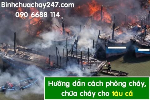 Tàu đánh cá thì thực hiện phòng cháy, chữa cháy như thế nào cho hiệu quả?