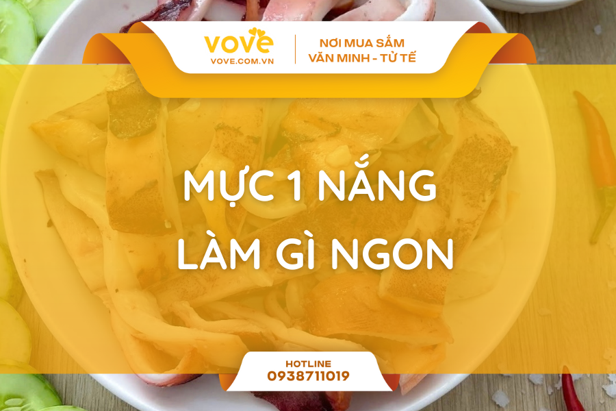 Mực 1 nắng làm gì ngon? 3 cách chế biến giữ nguyên vị ngọt thịt