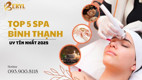 TOP 5 Spa Bình Thạnh Uy Tín Nhất 2025