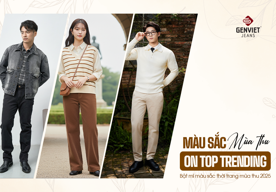 BẬT MÍ CÁC GAM MÀU MÙA THU “ON TOP TRENDING” 2025