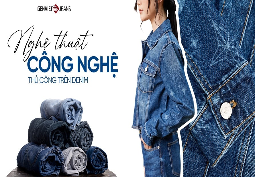 KẾT HỢP NGHỆ THUẬT CÔNG NGHÊ & THỦ CÔNG: BÍ MẬT TẠO NÊN CHẤT LƯỢNG DENIM GENVIET JEANS