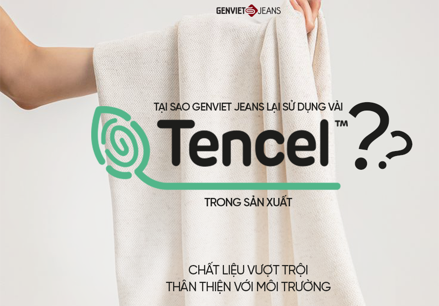 VẢI TENCEL LÀ GÌ? VÌ SAO GENVIET JEANS LỰA CHỌN TENCEL CHO CÁC THIẾT KẾ MÙA HÈ?