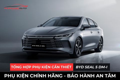 Tổng Hợp Phụ Kiện Cần Thiết Cho Xe BYD Seal 5 DM-i 2026