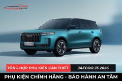 Tổng Hợp Phụ Kiện Cần Thiết Cho Xe Jaecoo J5 2026