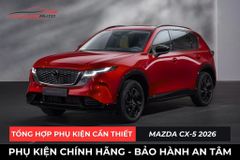Tổng Hợp Phụ Kiện Cần Thiết Cho Xe Mazda CX-5 2026