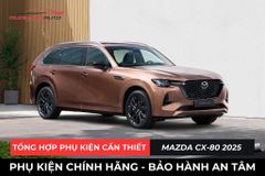 Tổng Hợp Phụ Kiện Cần Thiết Cho Xe Mazda CX-80 2025