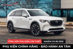 Tổng Hợp Phụ Kiện Cần Thiết Cho Xe Mazda CX-90 2026