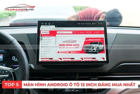 Top 5 Màn Hình Android Ô Tô 13 Inch Đáng Mua Nhất
