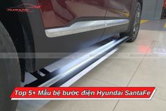Top 5+ Mẫu Bệ Bước Điện Hyundai Santafe Tiện Nghi, Sang Trọng
