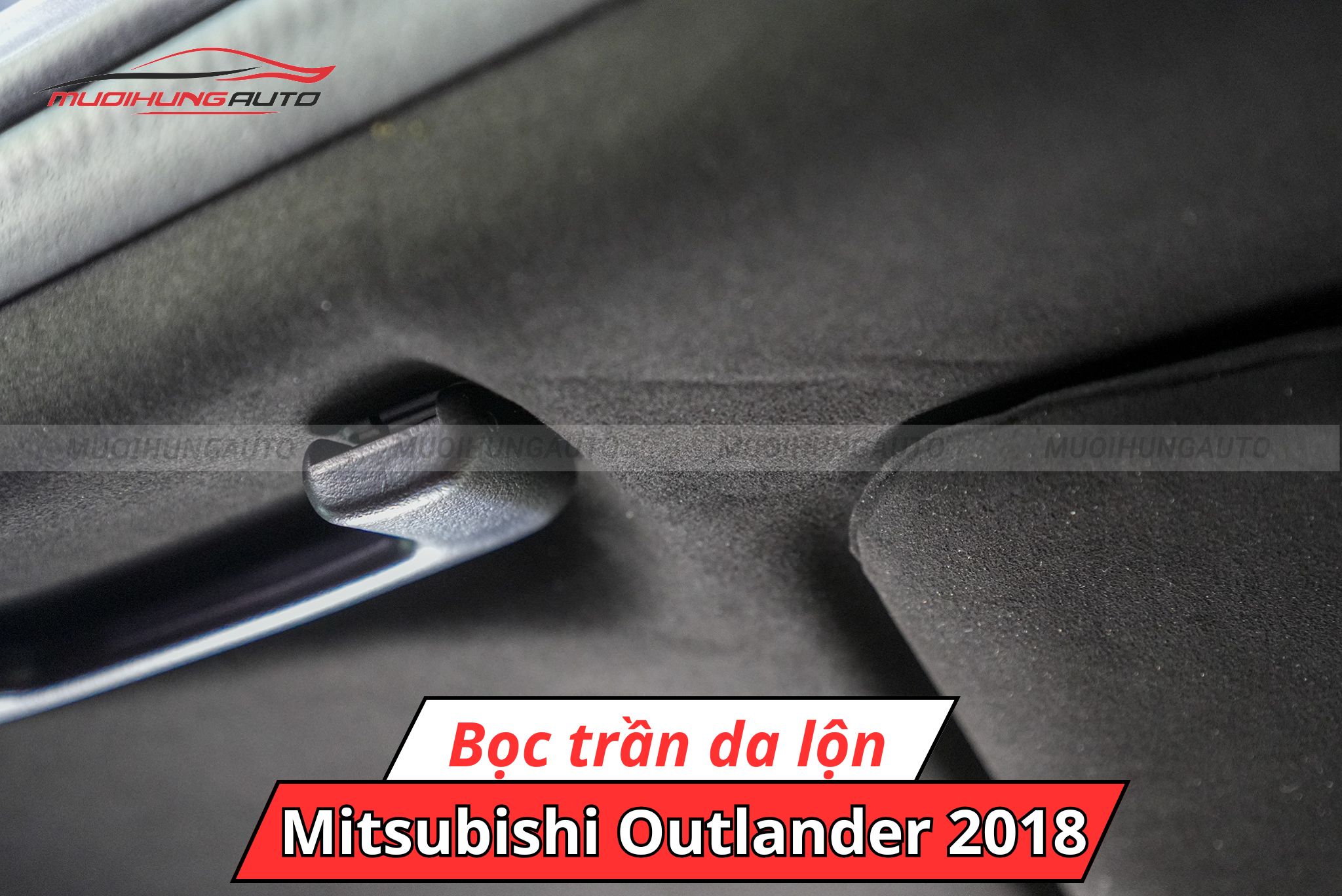 Bọc trần da lộn cho ô tô Mitsubishi Outlander 2018