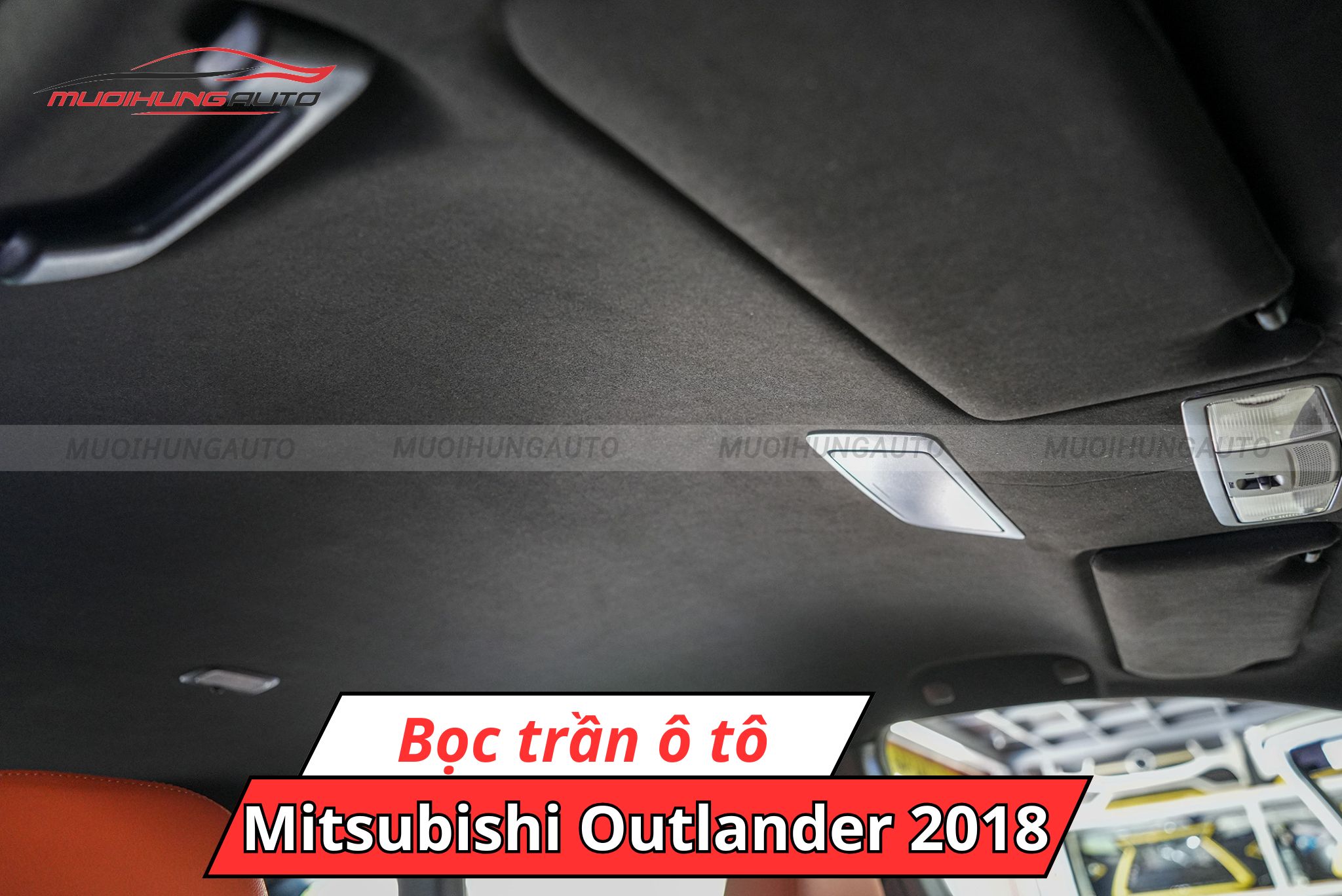 Bọc trần ô tô Mitsubishi Outlander 2018