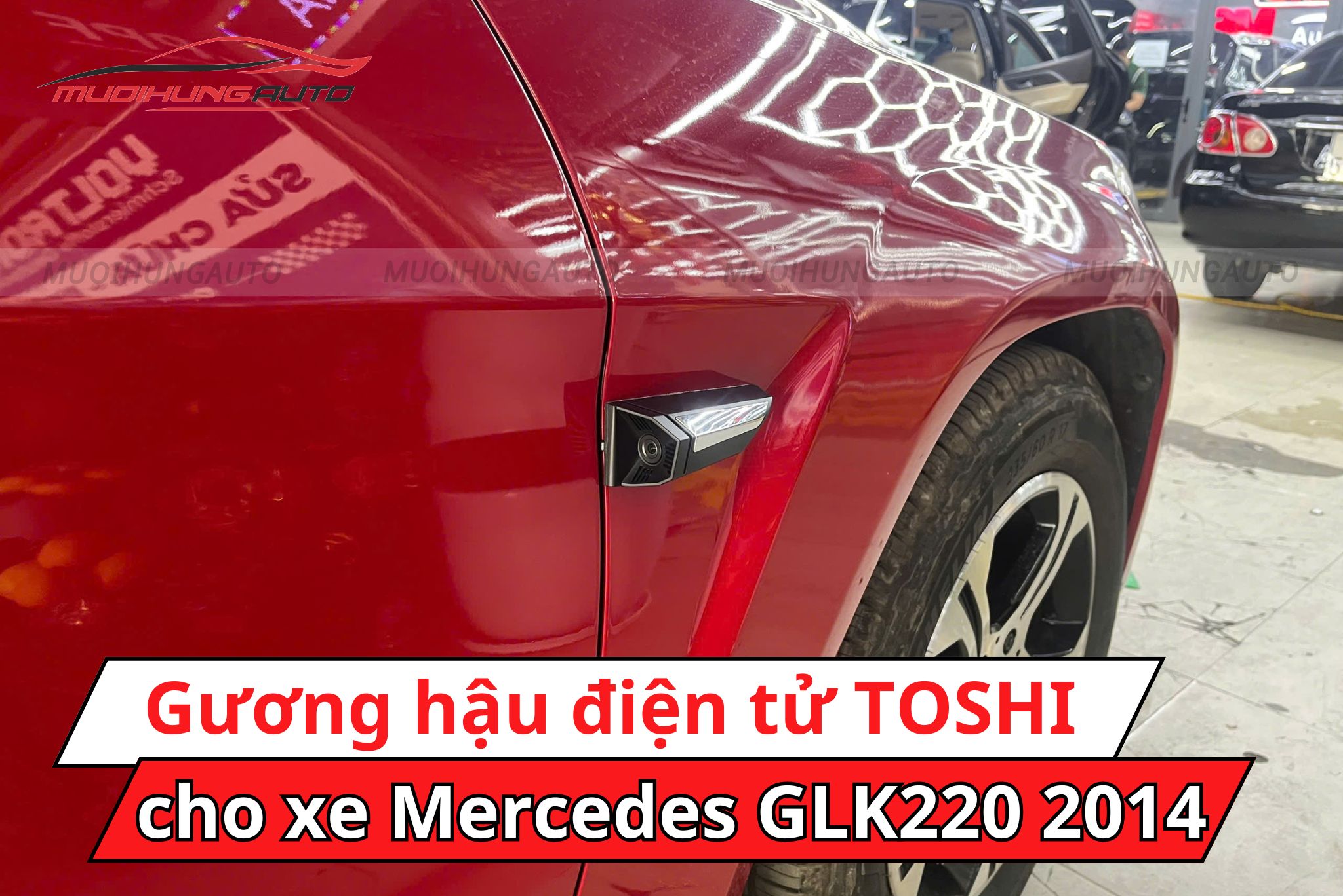 Camera gương hậu điện tử TOSHI cho Mercedes GLK220 2014