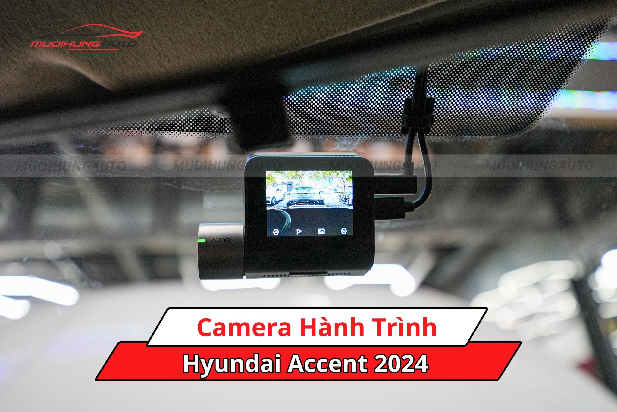 Camera hành trình cho Hyundai Accent 2024