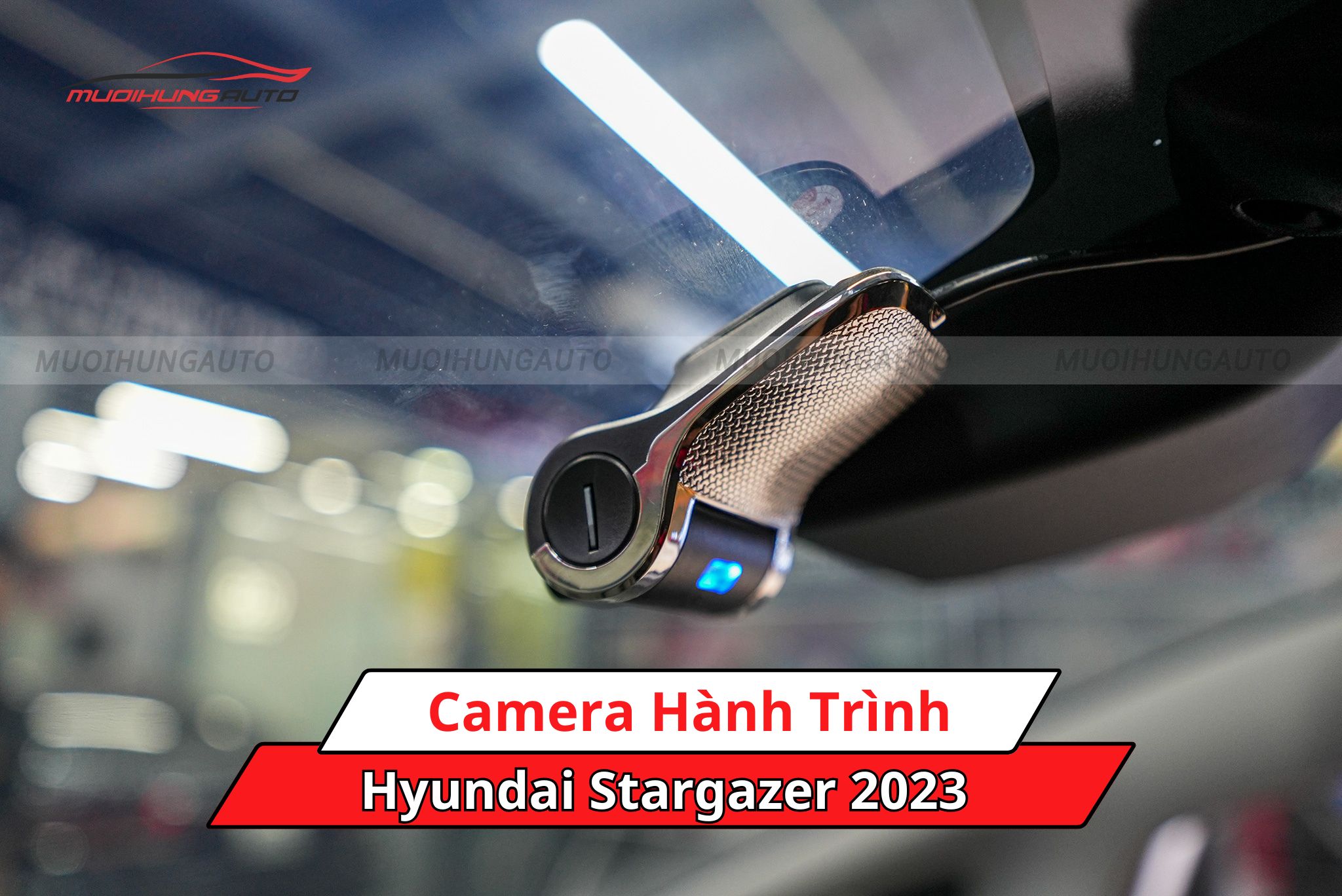 Camera hành trình cho Hyundai Stargazer 2023