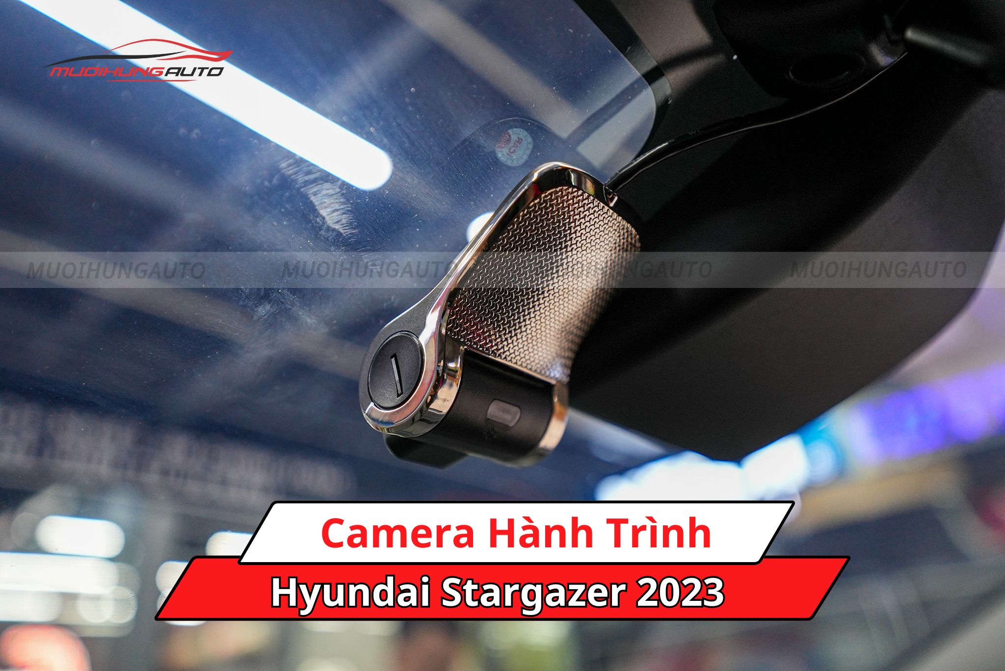 Camera hành trình Hyundai Stargazer 2023