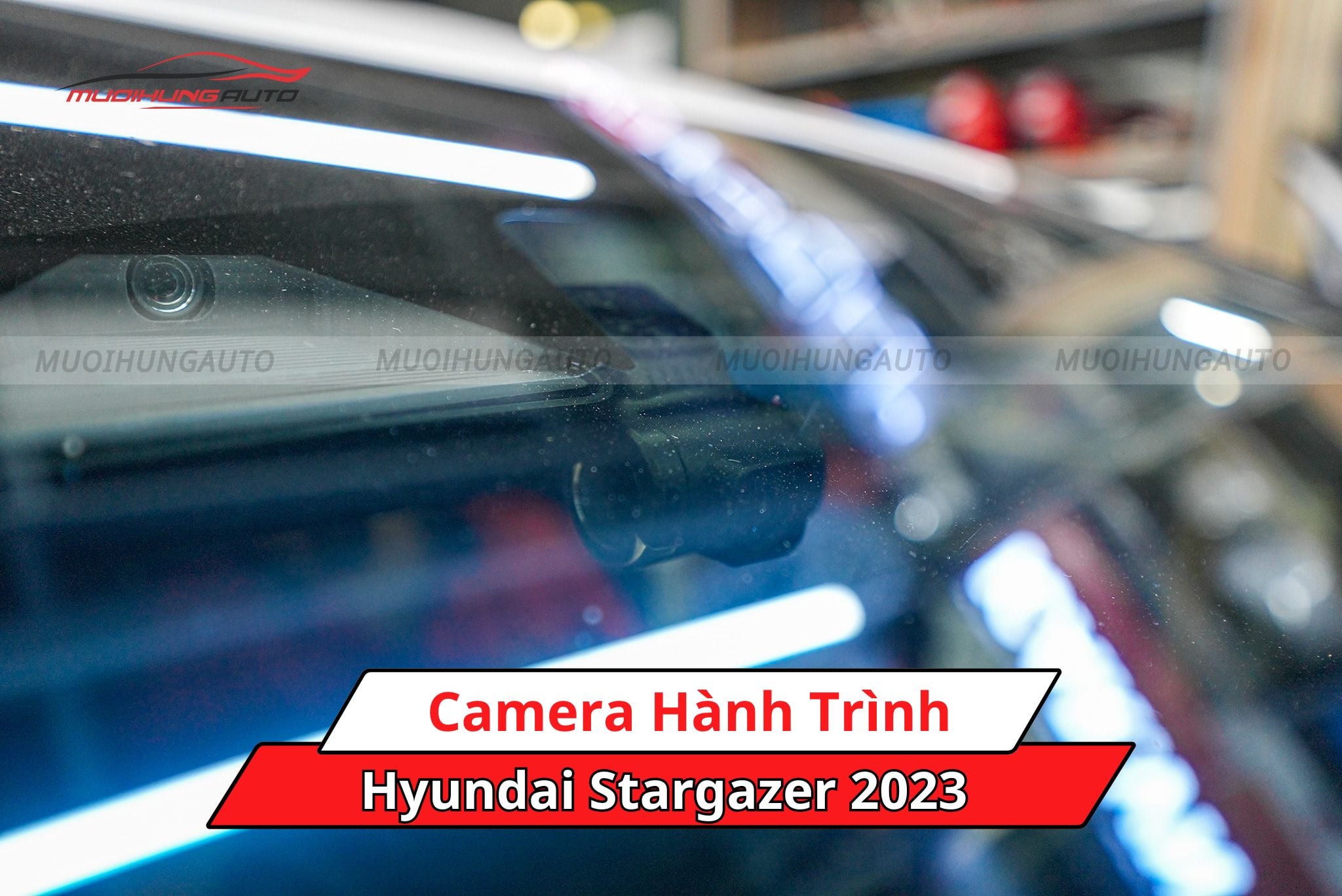 Camera hành trình ô tô Hyundai Stargazer 2023