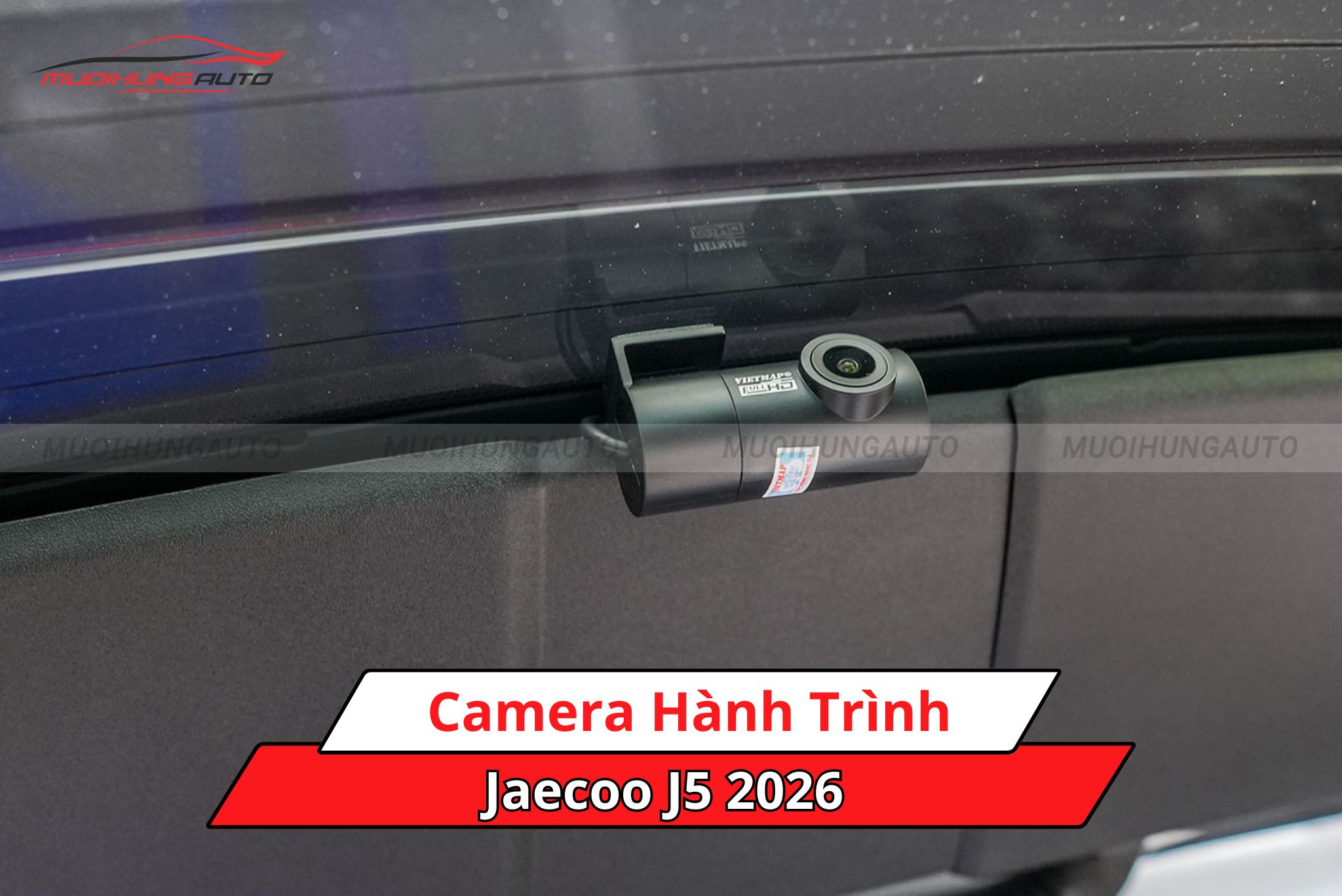 Camera hành trình xe ô tô Jaecoo J5 2026