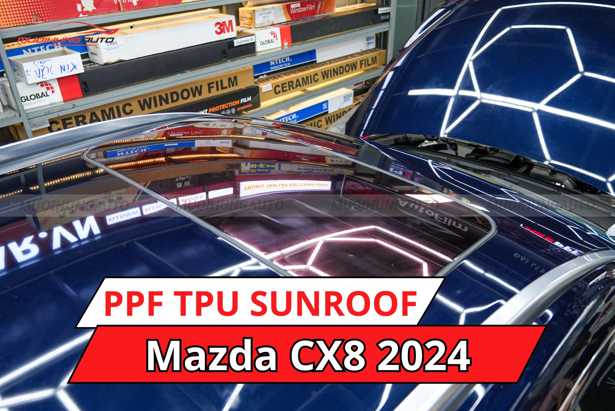 Dán phim PPF TPU SUNROOF cách nhiệt cửa sổ trời cho Mazda CX8 2024
