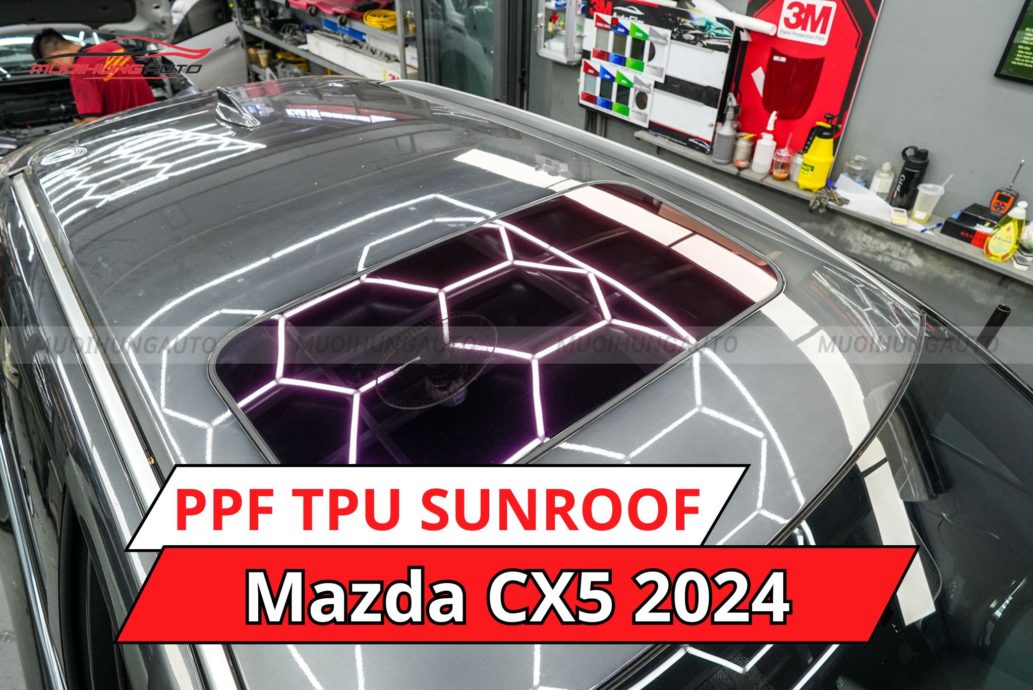 Dán phim PPF TPU SUNROOF cách nhiệt cửa sổ trời Mazda CX5 2024