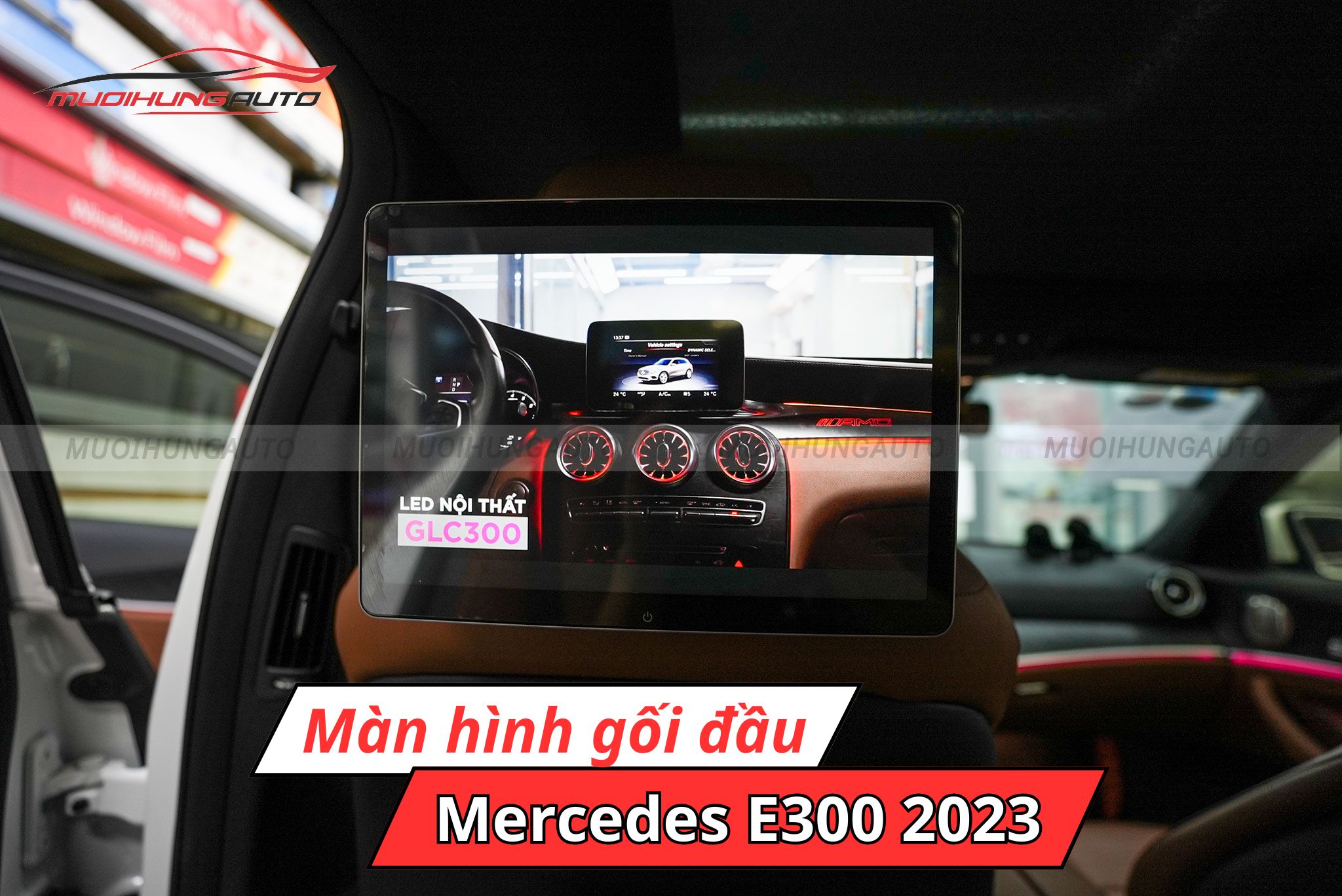 Màn hình gối đầu cho ô tô Mercedes E300 2023