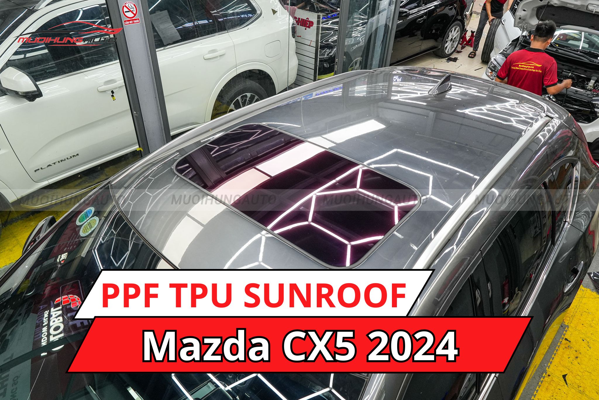 Mazda CX5 2024 dán phim PPF TPU SUNROOF cách nhiệt cửa sổ trời