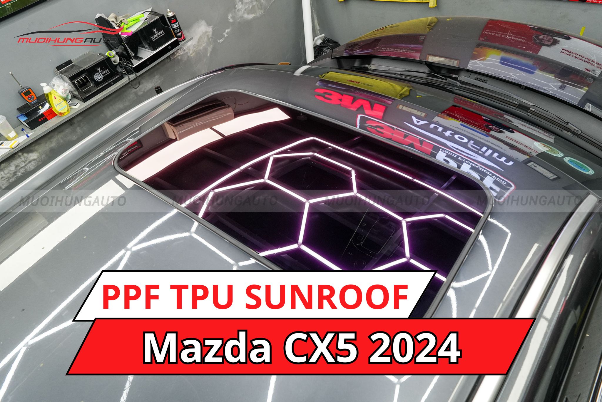 Phim PPF TPU SUNROOF cách nhiệt cửa sổ trời xe Mazda CX5 2024