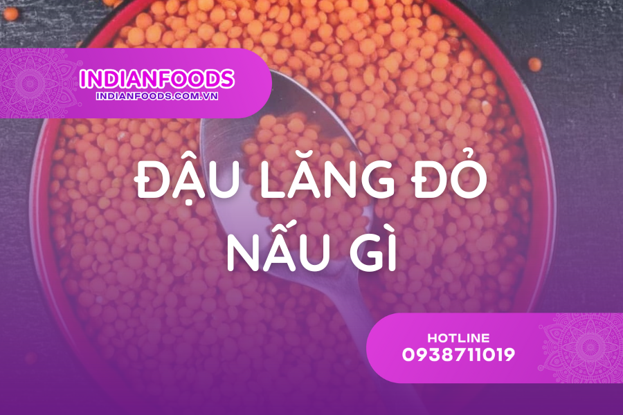 Đậu lăng đỏ nấu món gì ngon? 4 cách chế biến đơn giản
