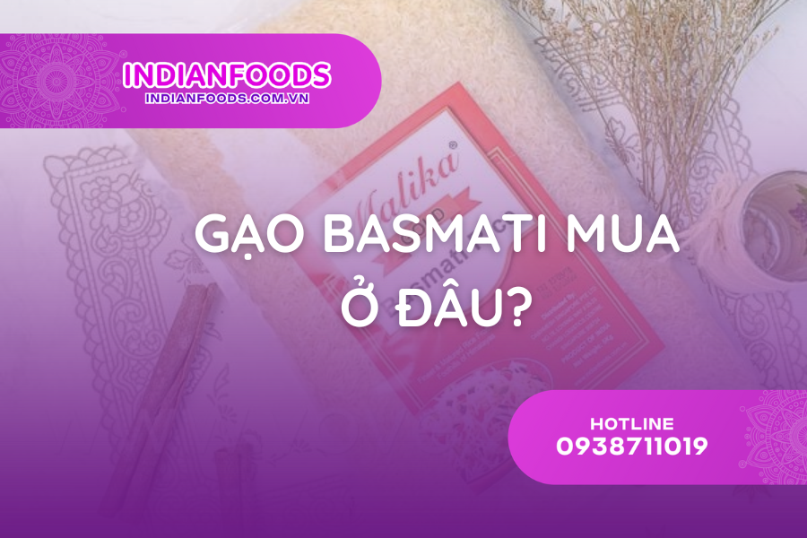 Gạo basmati mua ở đâu? Chọn nơi mua sao cho chất lượng