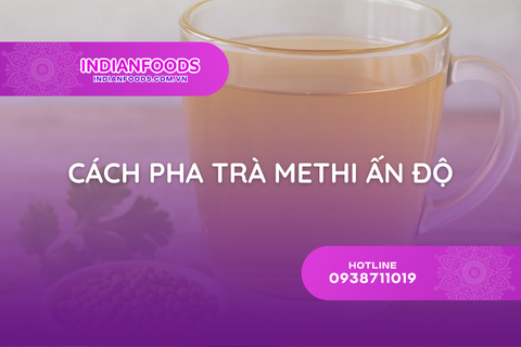 3 cach pha tra methi an do chuan vi va cong dung suc khoe